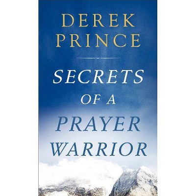 Secrets of a Prayer Warrior - by  Derek Prince (Paperback)