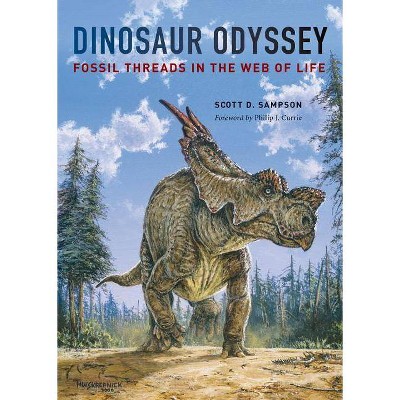 Dinosaur Odyssey - by  Scott D Sampson (Paperback)