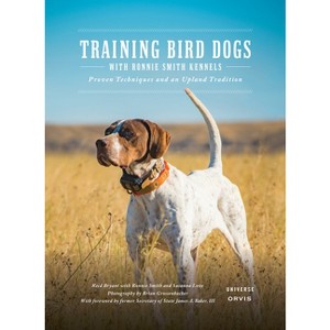 Training Bird Dogs with Ronnie Smith Kennels - by  Reid Bryant (Hardcover) - 1 of 1