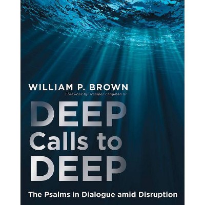 Deep Calls to Deep - by  William P Brown (Paperback)