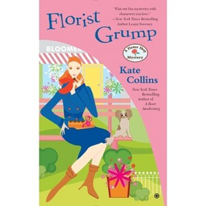 Florist Grump - (Flower Shop Mystery) by  Kate Collins (Paperback) - 1 of 1
