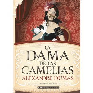 La Dama de Las Camelias - (Clásicos Ilustrados) by  Alexandre Dumas (Hardcover) - 1 of 1