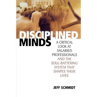 Disciplined Minds - by  Jeff Schmidt (Paperback)