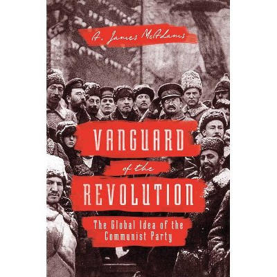 Vanguard of the Revolution - by  A James McAdams (Hardcover)