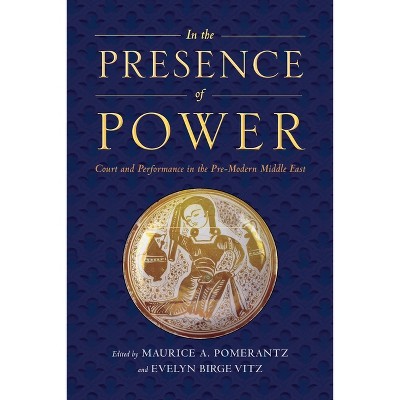In the Presence of Power - by  Maurice A Pomerantz & Evelyn Birge Vitz (Paperback)
