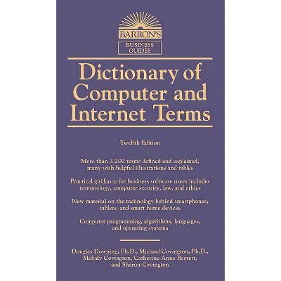Dictionary of Computer and Internet Terms - (Barron's Business Dictionaries) 12th Edition by  Douglas Downing & Michael Covington & Melody Covington