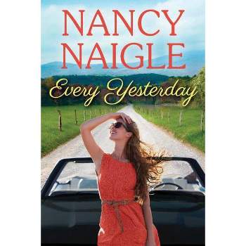 Every Yesterday - (Boot Creek) by  Nancy Naigle (Paperback)