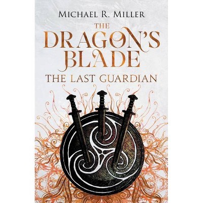 The Dragon's Blade - by  Michael R Miller (Paperback)