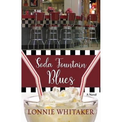Soda Fountain Blues - by  L D Whitaker (Paperback)