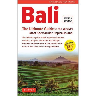 Bali: The Ultimate Guide - (Periplus Adventure Guides) by  Tim Hannigan & Linda Hoffman (Paperback)