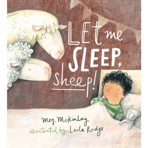 Let Me Sleep, Sheep! - by  Meg McKinlay (Hardcover) - 1 of 1