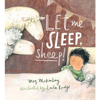 Let Me Sleep, Sheep! - by  Meg McKinlay (Hardcover)