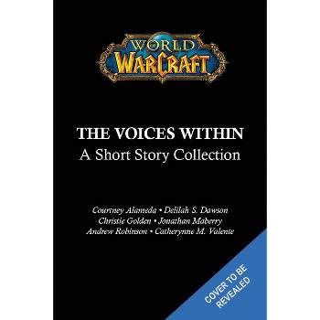 World of Warcraft: The Voices Within (Short Story Collection) - (Hardcover)