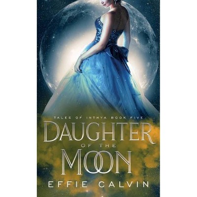 Daughter of the Moon - by  Effie Calvin (Paperback)