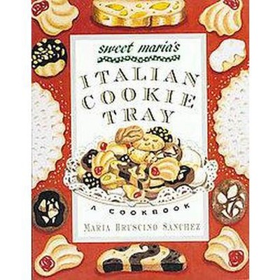  Sweet Maria's Italian Cookie Tray - by  Maria Bruscino Sanchez (Paperback) 