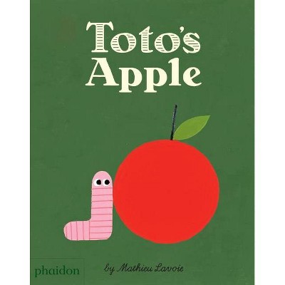 Toto's Apple - by  Mathieu Lavoie (Hardcover)