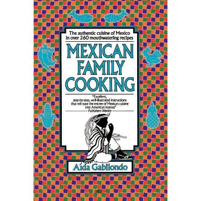 Mexican Family Cooking - by  Aida Gabilondo (Paperback)