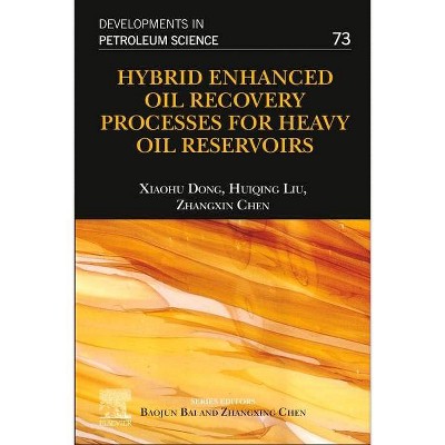 Hybrid Enhanced Oil Recovery Processes for Heavy Oil Reservoirs, 73 - (Developments in Petroleum Science) (Paperback)