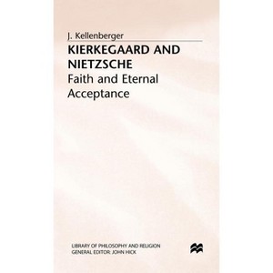 Kierkegaard and Nietzsche - (Library of Philosophy and Religion) by  J Kellenberger (Hardcover) - 1 of 1