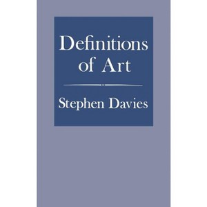 Definitions of Art - by  Stephen Davies (Paperback) - 1 of 1