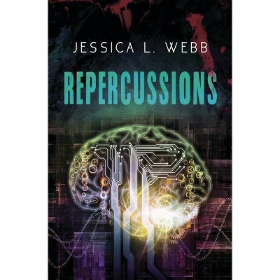 Repercussions - by  Jessica L Webb (Paperback)