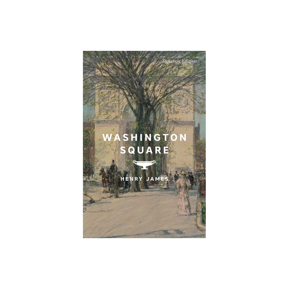 Washington Square - (Signature Editions) by Henry James (Paperback)