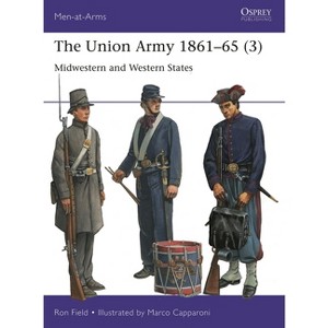 The Union Army 1861-65 (3) - (Men-At-Arms (Osprey)) by  Ron Field (Paperback) - 1 of 1