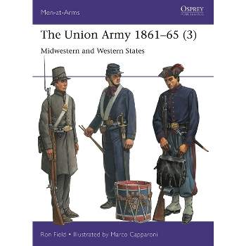 The Union Army 1861-65 (3) - (Men-At-Arms (Osprey)) by  Ron Field (Paperback)