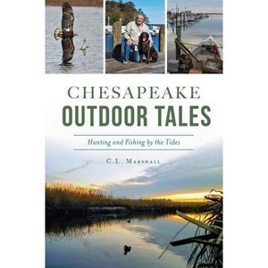 Chesapeake Outdoor Tales - (Sports) by  C L Marshall (Paperback) - 1 of 1
