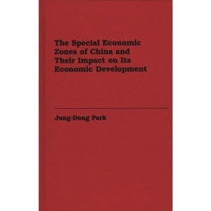 The Special Economic Zones of China and Their Impact on Its Economic Development - by  Jung-Dong Park (Hardcover) - 1 of 1