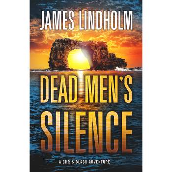 Dead Men's Silence - (Chris Black Adventure) by  James Lindholm (Hardcover)