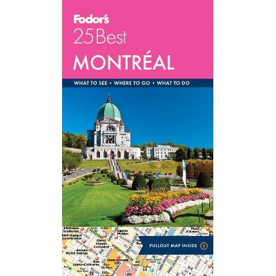 Fodor's Montreal 25 Best - (Full-Color Travel Guide) 9th Edition by  Fodor's Travel Guides (Paperback)