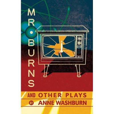 Mr. Burns and Other Plays - by  Anne Washburn (Paperback)