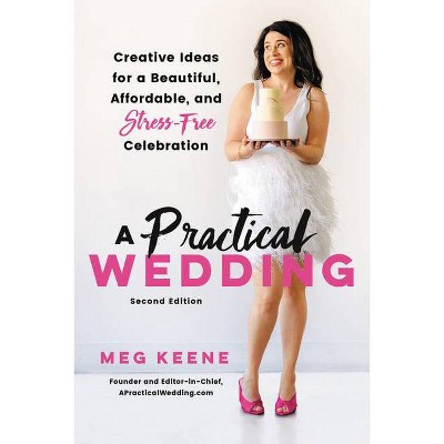 A Practical Wedding - 2nd Edition by  Meg Keene (Paperback)