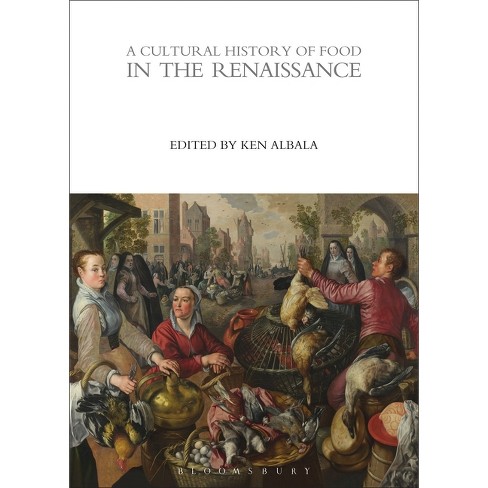 A Cultural History of Food in the Renaissance - (Cultural Histories) by  Ken Albala (Paperback) - image 1 of 1