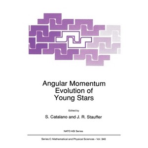 Angular Momentum Evolution of Young Stars - (NATO Asi Series. Series D, Behavioural and Social Sciences) by  S Catalano & J R Stauffer (Hardcover) - 1 of 1