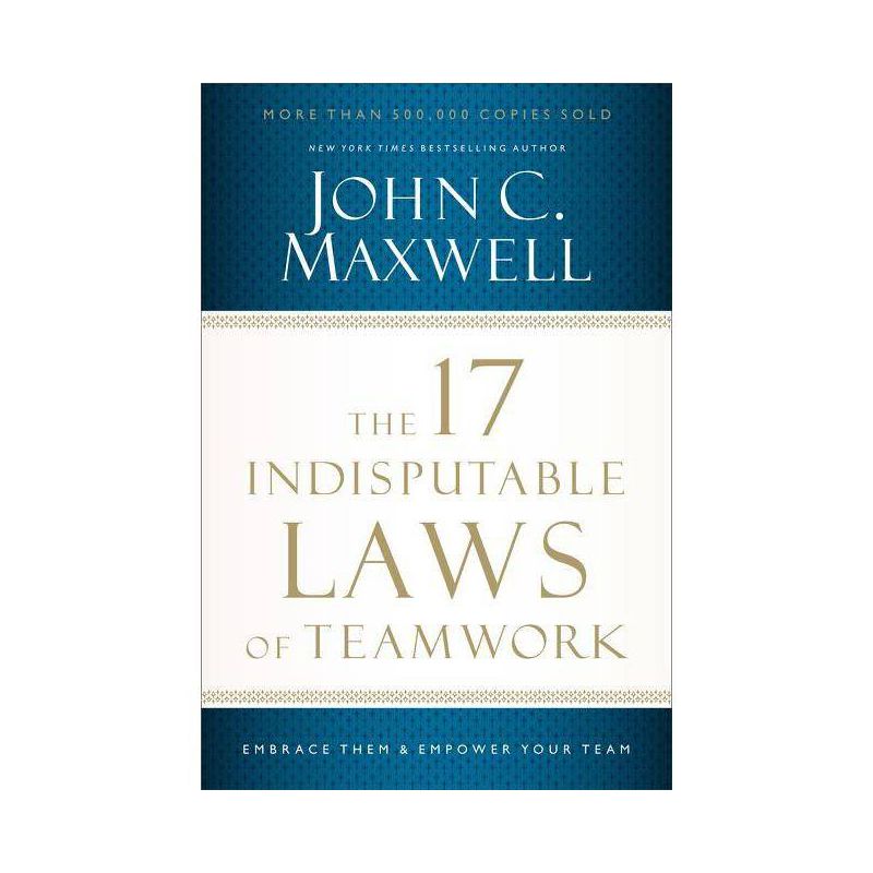 The 17 Indisputable Laws of Teamwork - by John C Maxwell, 1 of 2