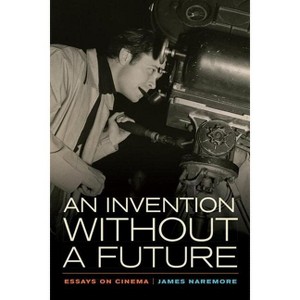 An Invention Without a Future - by  James Naremore (Paperback) - 1 of 1