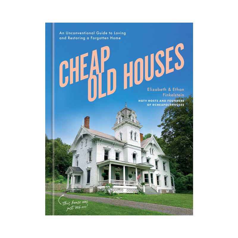 Cheap Old Houses - by  Elizabeth Finkelstein & Ethan Finkelstein (Hardcover), 1 of 2