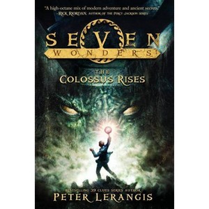 The Colossus Rises ( Seven Wonders) (Hardcover) by Peter Lerangis - 1 of 1