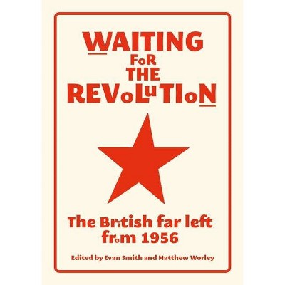 Waiting for the revolution - by  Evan Smith & Matthew Worley (Paperback)