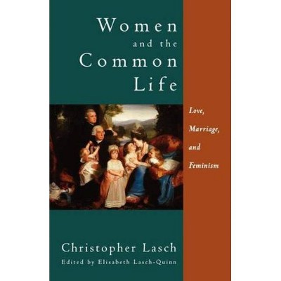 Women and the Common Life - by  Christopher Lasch (Paperback)