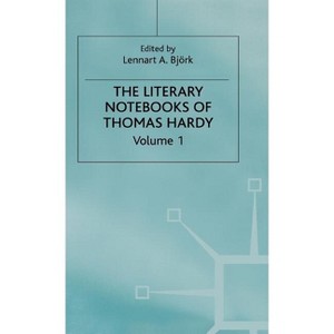 The Literary Notebooks of Thomas Hardy - by  Thomas Hardy & Lennart A Björk (Hardcover) - 1 of 1