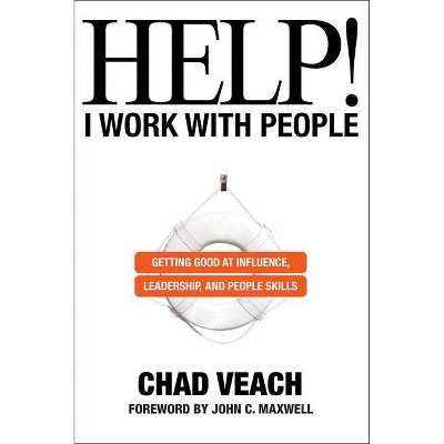 Help! I Work with People - by  Chad Veach (Hardcover)