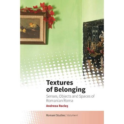 Textures of Belonging - (New Directions in Romani Studies) by  Andreea Racle&#537 (Hardcover)