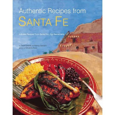 Authentic Recipes from Santa Fe - by  Dave DeWitt & Nancy Gerlach (Hardcover)