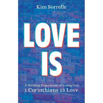 Love Is - by  Kim Sorrelle (Paperback)