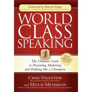 World Class Speaking - by  Craig Valentine & Mitch Meyerson (Paperback) - 1 of 1