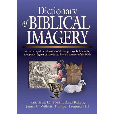 Dictionary of Biblical Imagery - by  Leland Ryken & James C Wilhoit & Tremper Longman III (Hardcover)