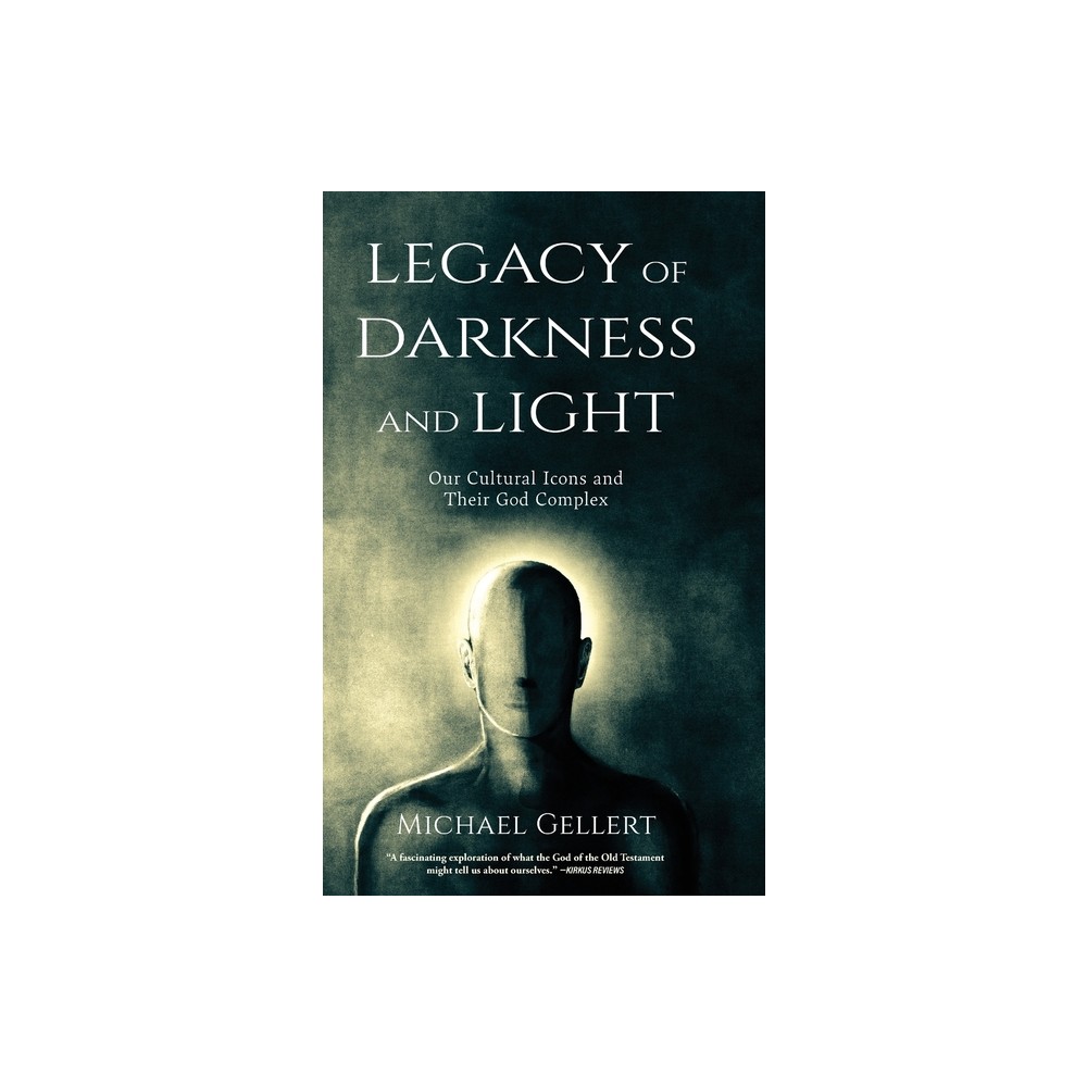 Legacy of Darkness and Light - by Michael Gellert (Hardcover)